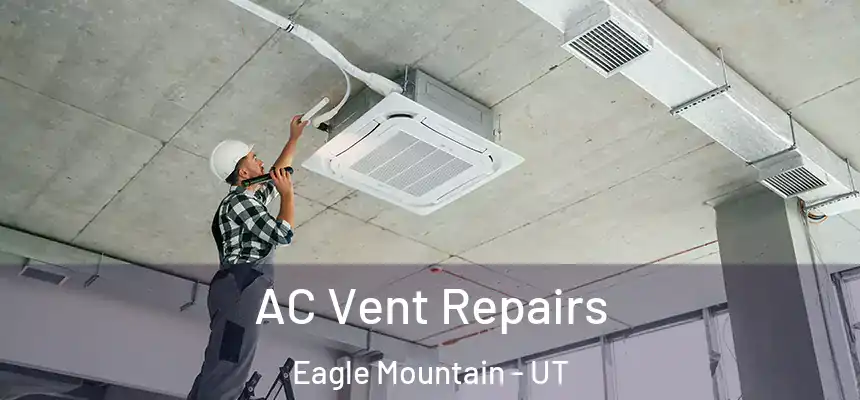  AC Vent Repairs Eagle Mountain - UT