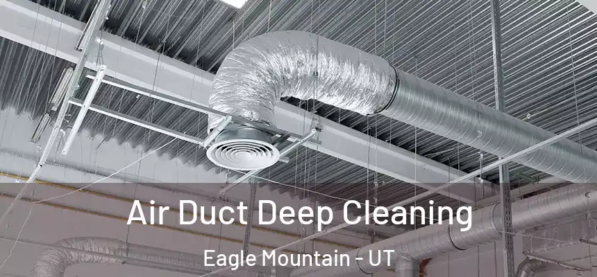  Air Duct Deep Cleaning Eagle Mountain - UT