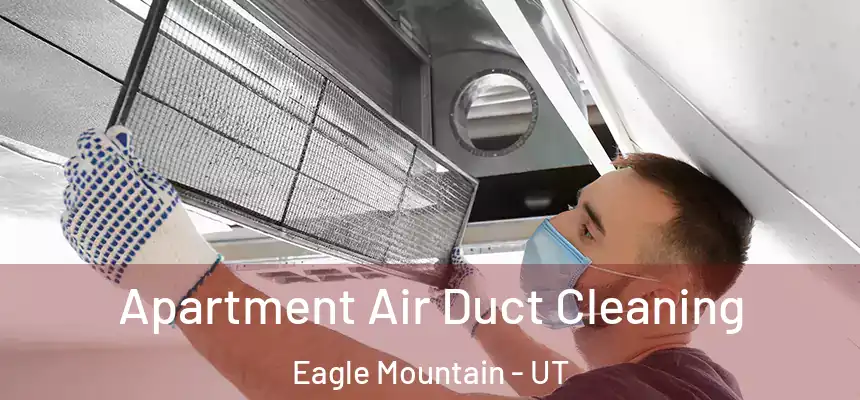  Apartment Air Duct Cleaning Eagle Mountain - UT