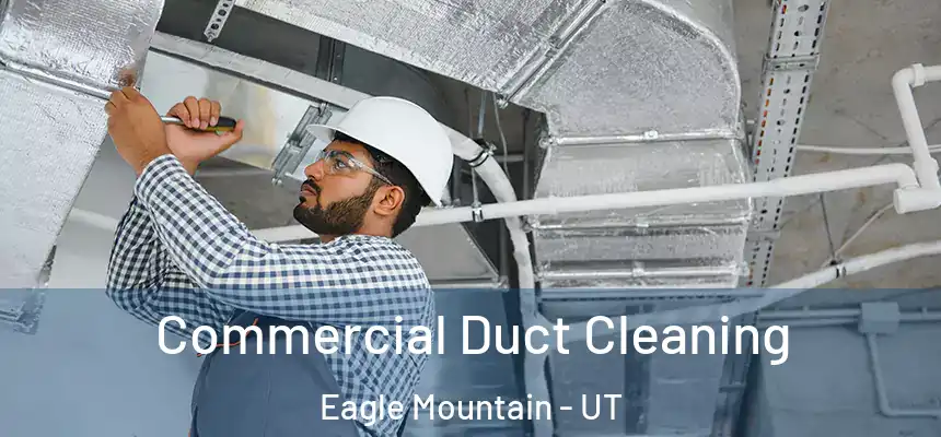  Commercial Duct Cleaning Eagle Mountain - UT