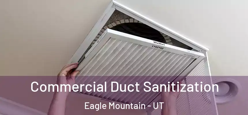 Commercial Duct Sanitization Eagle Mountain - UT