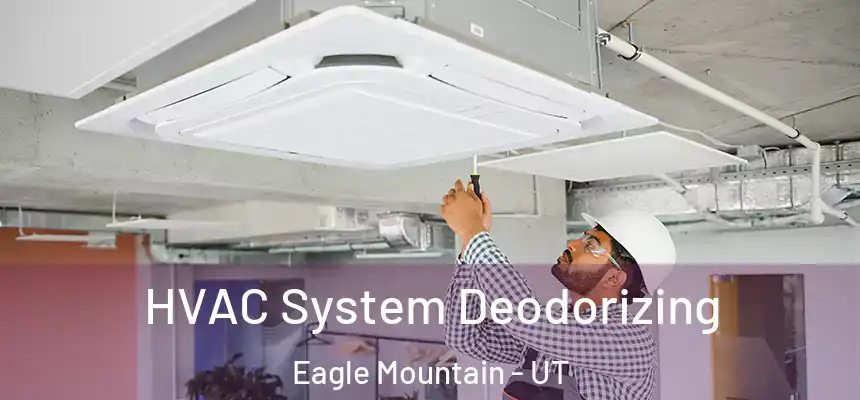  HVAC System Deodorizing Eagle Mountain - UT