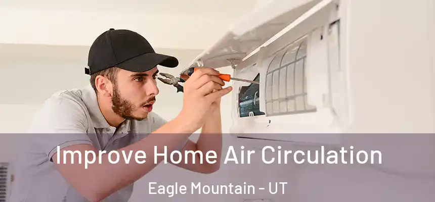  Improve Home Air Circulation Eagle Mountain - UT
