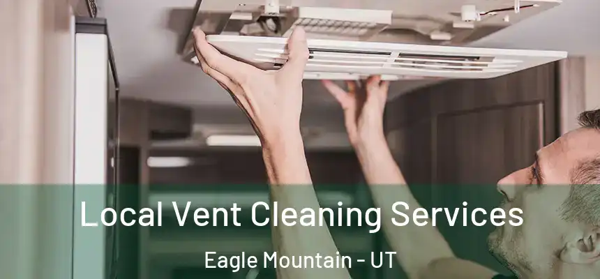  Local Vent Cleaning Services Eagle Mountain - UT