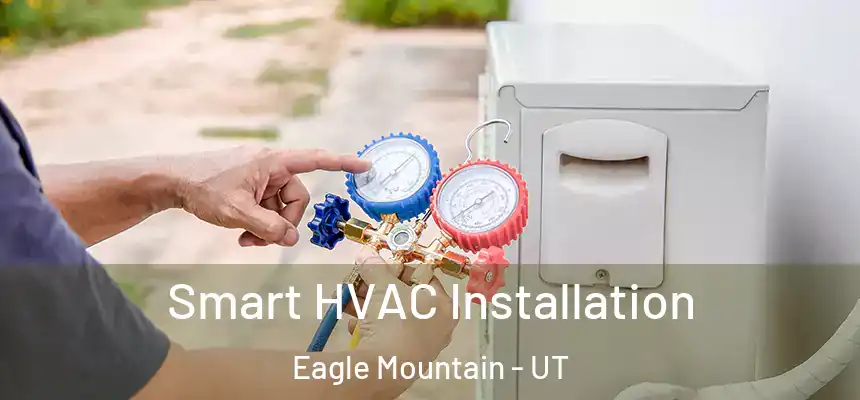  Smart HVAC Installation Eagle Mountain - UT