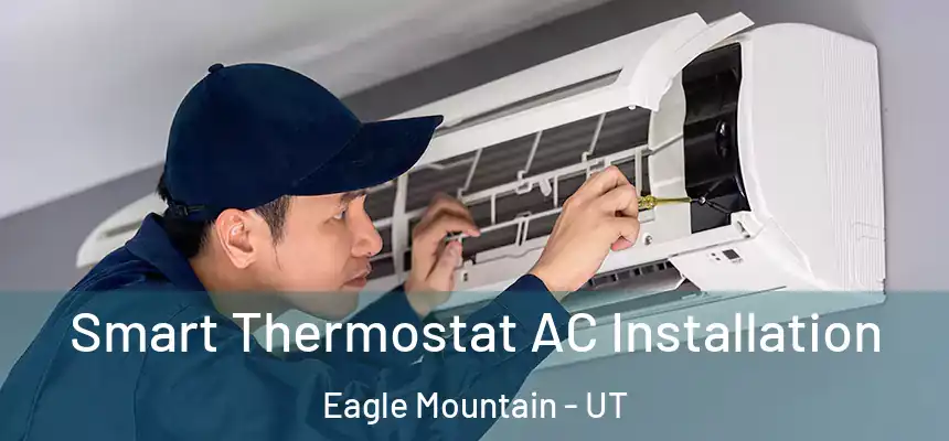Smart Thermostat AC Installation Eagle Mountain - UT